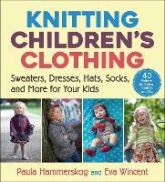 Knitting Children's Clothing: Sweaters, Dresses, Hats, Socks, and More for Your Kids