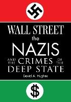 Wall Street, the Nazis, and the Crimes of the Deep State