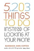 5,203 Things to Do Instead of Looking at Your Phone