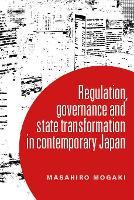 Understanding Governance in Contemporary Japan: Transformation and the Regulatory State