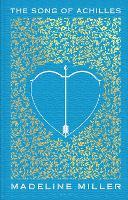 The Song of Achilles: The 10th Anniversary edition of the Women's Prize-winning bestseller
