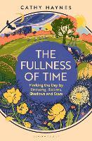 The Fullness of Time: Marking the Day by Birdsong, Blooms, Shadows and Stars