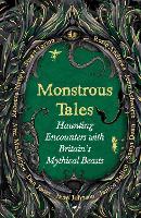 Monstrous Tales: Haunting encounters with Britain's mythical beasts