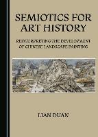 Semiotics for Art History: Reinterpreting the Development of Chinese Landscape Painting