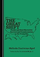 The Great Shift Psycho-spiritual Manual for Survival and Transformation in the Trump Era