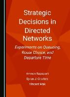 Strategic Decisions in Directed Networks: Experiments on Queueing, Route Choice, and Departure Time