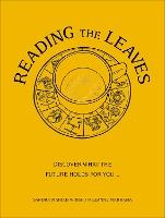 Reading The Leaves: Discover what the future holds for you, through a cup of your favourite brew