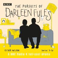 The Pursuits of Darleen Fyles: Series 1-10: A BBC Radio 4 full-cast drama