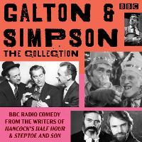 Galton & Simpson: The Collection: BBC Radio comedy from the writers of Hancock’s Half Hour and Steptoe & Son