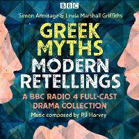 Greek Myths: Modern re-tellings: A BBC Radio 4 full-cast drama collection