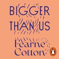 Bigger Than Us: The power of finding meaning in a messy world