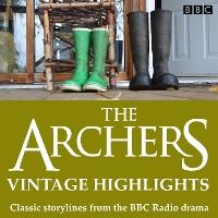 The Archers: Vintage Highlights: Classic storylines from the BBC Radio drama