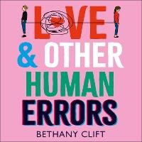 Love And Other Human Errors: set in the near future, the most original rom-com you'll read this year!