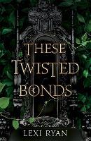 These Twisted Bonds: the spellbinding conclusion to the stunning fantasy romance These Hollow Vows