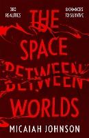 The Space Between Worlds: The #1 smash-hit Sunday Times bestseller!