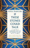 If These Stones Could Talk: The History of Christianity in Britain and Ireland through Twenty Buildings