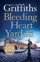 Bleeding Heart Yard: Breathtaking thriller from the bestselling author of the Ruth Galloway books