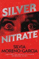 Silver Nitrate: The Dark, Gripping 1990s Horror-Thriller by the Bestselling Author of MEXICAN GOTHIC