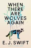 When There Are Wolves Again: Winner Of The Best Novel Award 2025 From The British Science Fiction Association