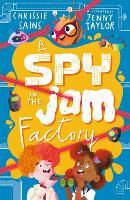 A Spy in the Jam Factory: Illustrated, funny adventure series about a young inventor with cerebral palsy and his secret alien sidekick, for ages 7, 8, 9