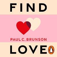 Find Love: How to navigate modern love and discover the right partner for you