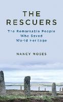 The Rescuers: The Remarkable People Who Saved World Heritage