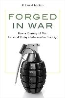 Forged in War: How a Century of War Created Today’s Information Society