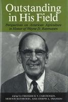 Outstanding in His Field: Perspectives on American Agricultural History in Honor of Wayne D. Rasmussen