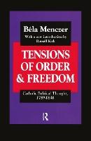 Tensions of Order and Freedom: Catholic Political Thought, 1789-1848