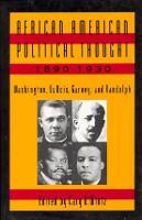 African American Political Thought, 1890-1930: Washington, Du Bois, Garvey and Randolph