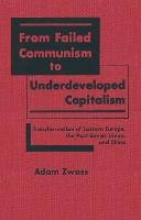 From Failed Communism to Underdeveloped Capitalism: Transformation of Eastern Europe, the Post-Soviet Union and China