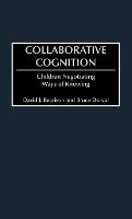 Collaborative Cognition: Children Negotiating Ways of Knowing