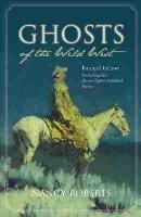 Ghosts of the Wild West: Including Five Never-before-published Stories
