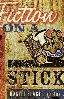 Fiction on a Stick: New Stories by Minnesota Writers