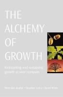 The Alchemy of Growth: Kickstarting and Sustaining Growth in Your Company