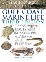 Beachcomber's Guide to Gulf Coast Marine Life: Texas, Louisiana, Mississippi, Alabama, and Florida