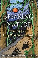 Speaking with Nature: Awakening to the Deep Wisdom of the Earth