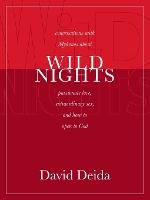 Wild Nights: Conversations with Mykonos about Passionate Love, Extraordinary Sex, and How to Open to God