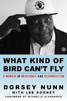 What Kind of Bird Can't Fly: A Memoir of Resilience and Resurrection