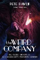 The Weird Company: The Secret History of H. P. Lovecraft?s Twentieth Century