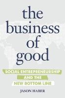 The Business of Good: Social Entrepreneurship and the New Bottom Line