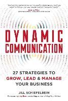 Dynamic Communication: 27 Strategies to Grow, Lead, and Manage Your Business