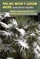 Palms Won't Grow Here and Other Myths: Warm-Climate Plants for Cooler Areas