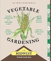 The Timber Press Guide to Vegetable Gardening in the Midwest