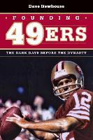 Founding 49ers: The Dark Days Before the Dynasty
