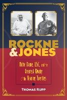 Rockne and Jones: Notre Dame, USC, and the Greatest Rivalry of the Roaring Twenties