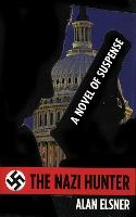 The Nazi Hunter: A Novel of Suspense