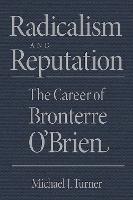 Radicalism and Reputation: The Career of Bronterre O'Brien