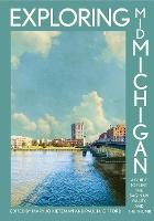 Exploring Mid-Michigan: A Guide to Flint, the Saginaw Valley, and the Thumb