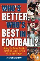 Who's Better, Who's Best in Football?: Setting the Record Straight on the Top 65 NFL Players of the Past 65 Years